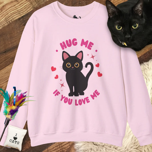 Hug Me If You Love Me Sweatshirt